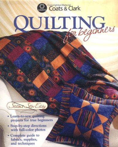 9780865733275: Quilting for Beginners (Coats & Clark Seams Sew Easy)
