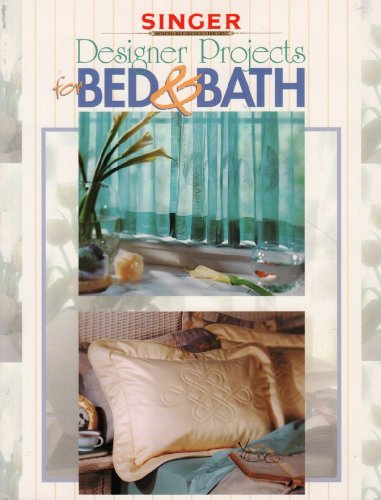 9780865733329: Designer Projects for Bed and Bath (The Singer sewing reference library)