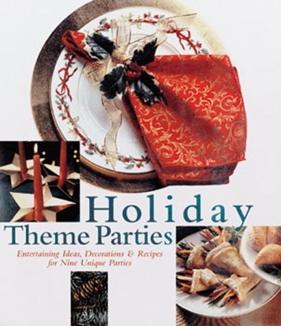 Beispielbild fr Holiday Theme Parties: Entertaining Ideas, Decorations & Recipes for Nine Unique Parties zum Verkauf von Wonder Book