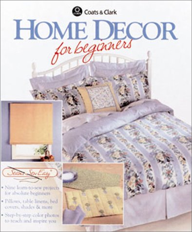 Stock image for Home Decor for Beginners (Coats & Clark) for sale by More Than Words
