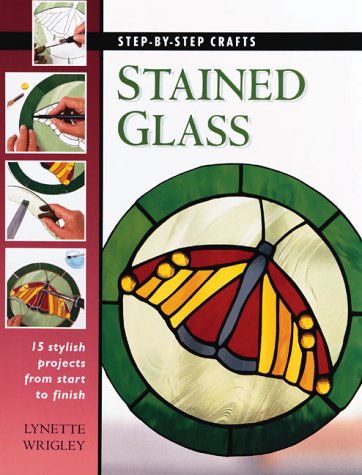 Stock image for Stained Glass : 15 Stylish Projects from Start to Finish for sale by Better World Books: West