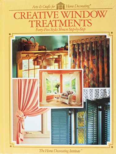 Beispielbild fr Creative Window Treatments: Forty-Five Styles Shown Step-by-Step zum Verkauf von Half Price Books Inc.