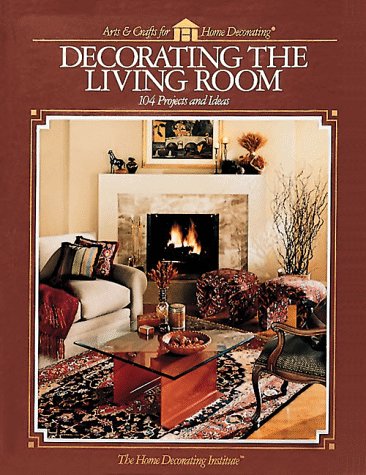 Beispielbild fr Decorating the Living Room: 104 Projects & Ideas zum Verkauf von Wonder Book