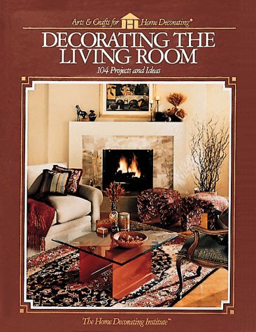 Stock image for Decorating the Living Room: 104 Projects and Ideas for sale by Top Notch Books