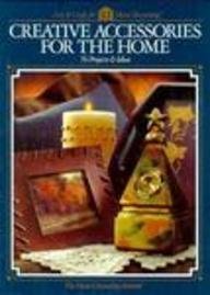 Imagen de archivo de Creative Accessories for the Home: 76 Projects & Ideas (Arts & Crafts for Home Decorating) a la venta por Wonder Book
