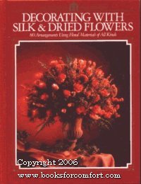 9780865733619: Decorating with Silk and Dried Flowers (Arts & Crafts for Home Decorating S.)