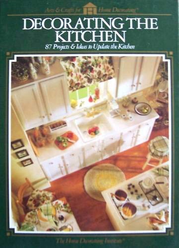 Beispielbild fr Decorating the Kitchen: 87 Projects & Ideas to Update the Kitchen zum Verkauf von Wonder Book