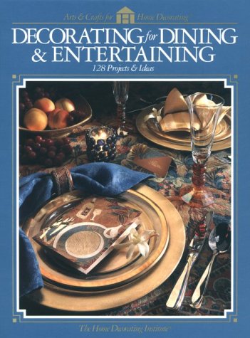 9780865733695: Decorating for Dining and Entertaining (Arts & Crafts for Home Decorating S.)