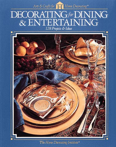 9780865733701: Decorating for Dining and Entertaining (Arts & Crafts for Home Decorating S.)