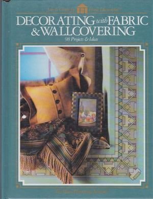 9780865733718: Decorating with Fabric and Wallcovering: 98 Projects and Ideas (Arts & Crafts for Home Decorating S.)