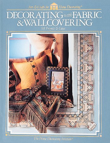 Beispielbild fr Decorating With Fabric & Wallcovering - 98 Projects & Ideas (Arts & Crafts for Home Decorating) zum Verkauf von Wonder Book