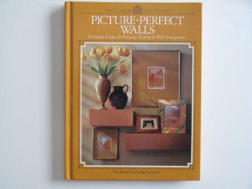 9780865733787: Picture Perfect Walls: Techniques & Ideas for Framing, Matting & Wall Arrangements