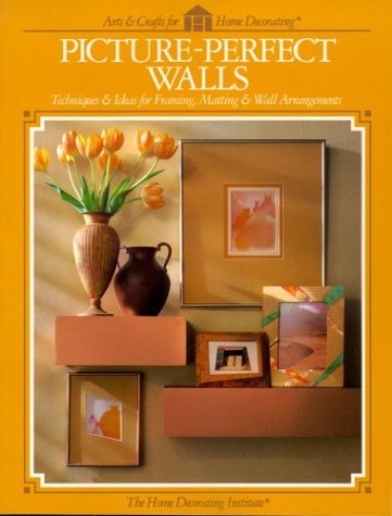 Stock image for Picture Perfect Walls: Techniques & Ideas for Framing, Matting & Wall Arrangements for sale by Wonder Book