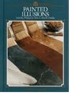 9780865734029: Painted Illusions: Including Wood-Grain, Stone & Metallic Finishes (Arts & Crafts for Home Decorating S.)