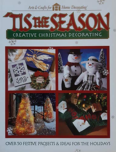 9780865734173: Tis the Season: Creative Christmas Decorating (Arts & Crafts for Home Decorating S.)