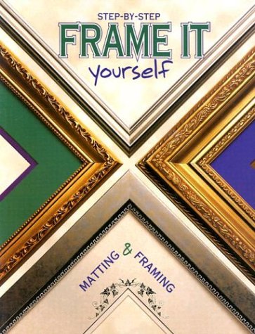 Beispielbild fr Frame It Yourself : Matting & Framing Step-By-Step zum Verkauf von SecondSale