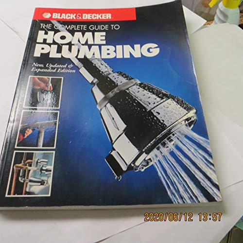 Imagen de archivo de The Complete Guide to Home Plumbing: New, Updated & Expanded Edition (Black & Decker Home Improvement Library) a la venta por Once Upon A Time Books