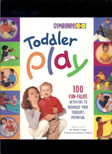 Imagen de archivo de Toddler Play : 100 Fun-Filled Activities to Maximize Your Toddler's Potential a la venta por Better World Books: West