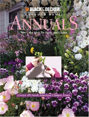 9780865734425: Annuals: New Color Ideas for Home and Garden (Black & Decker Outdoor Home S.)