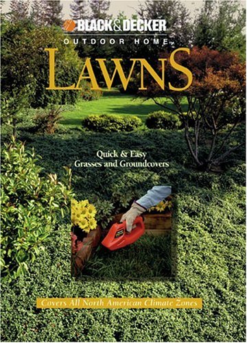 Imagen de archivo de Lawns: Quick and Easy Grasses and Groundcovers (Black & Decker Outdoor Home) a la venta por Wonder Book