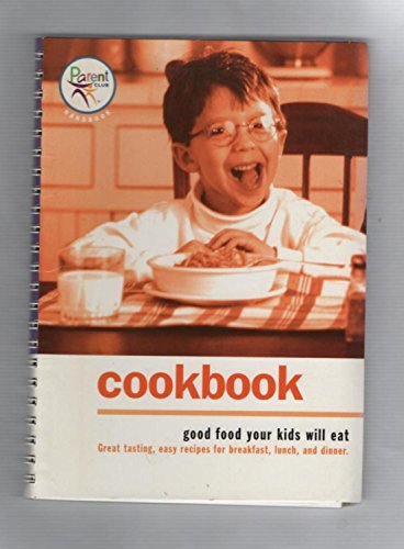 Beispielbild fr cookbook: good food your kids will eat zum Verkauf von Wonder Book