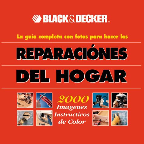 9780865734890: Black and Decker Reparaciones Del Hogar (Black & Decker Home Improvement Library)