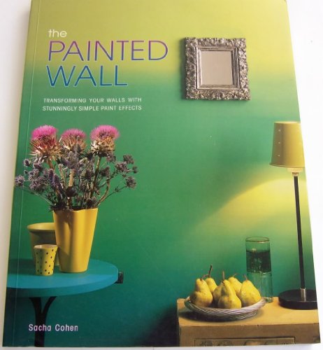 9780865734906: The Painted Wall: Transforming Your Walls With Stunningly Simple Paint Effects