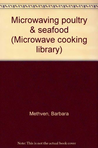 9780865735170: Microwaving poultry & seafood (Microwave cooking library)