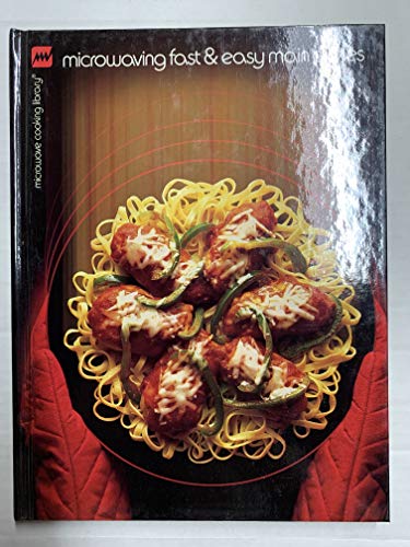 Beispielbild fr Microwaving Fast & Easy Main Dishes (Microwave Cooking Library Series) zum Verkauf von Wonder Book