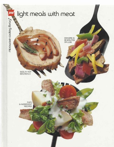 Beispielbild fr Light Meals With Meat - Microwave Cooking Library Series zum Verkauf von Wonder Book