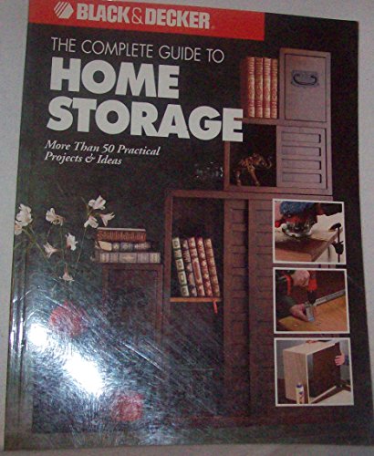 Beispielbild fr The Complete Guide to Home Storage (Black & Decker Home Improvement Library) zum Verkauf von Hastings of Coral Springs