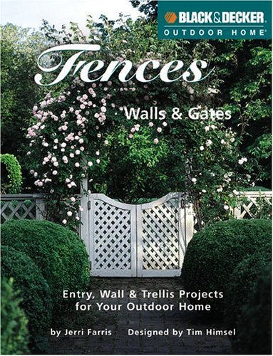 Stock image for Fences, Walls & Gates (Black & Decker Outdoor Home) for sale by Wonder Book