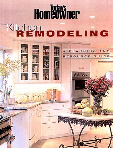 Stock image for Kitchen Remodeling: A Planning and Resource Guide (Today's Homeowner) for sale by HPB Inc.