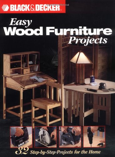 Stock image for Easy Wood Furniture Projects: 32 Step-By-Step Projects for the Home (Black & Decker Home Improvement Library) for sale by Jenson Books Inc
