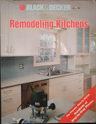 Beispielbild fr Remodeling Kitchens (Black & Decker Home Improvement Library) zum Verkauf von Wonder Book