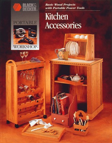 9780865736429: Kitchen Accessories: Basic Wood Projects With Portable Power Tools (Portable Workshop)