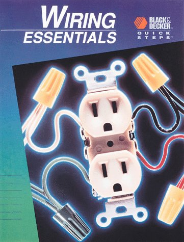 Imagen de archivo de Wiring Essentials (Black & Decker Quick Steps) a la venta por HPB Inc.