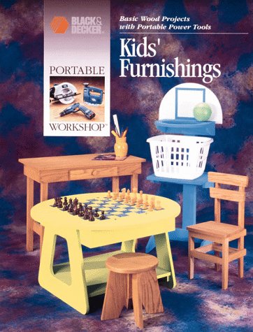Beispielbild fr Kids' Furnishings: Basic Wood Projects With Portable Power Tools (Portable Workshop) zum Verkauf von Wonder Book