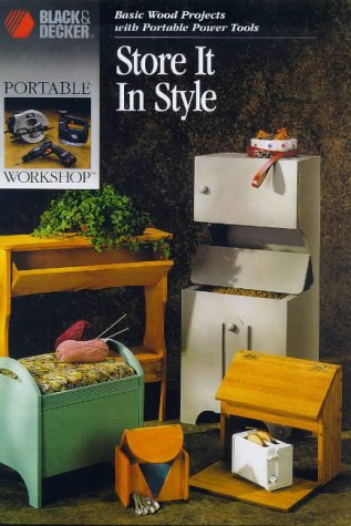 Store It in Style: Basic Wood Projects With Portable Power Tools (Portable Workshop)