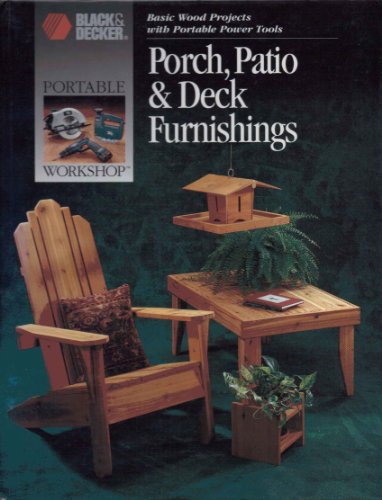 Imagen de archivo de Porch, Patio & Deck Furnishings (Basic Wood Projects with Portable Power Tools) a la venta por Half Price Books Inc.
