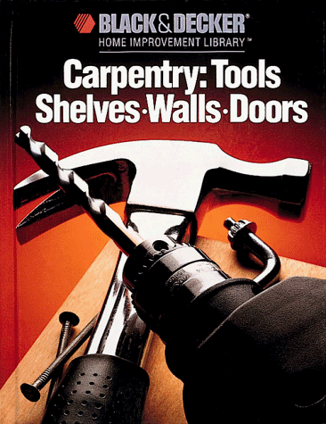 9780865737051: Carpentry Tools Shelves Etc (Black & Decker Home Improvement Library)