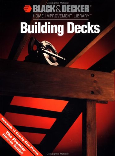 Imagen de archivo de BUILDING DECKS (BLACK & DECKER HOME IMPROVEMENT LIBRARY) a la venta por Half Price Books Inc.