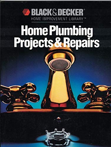 Imagen de archivo de Black & Decker: Home Plumbing Projects & Repairs a la venta por Open Books