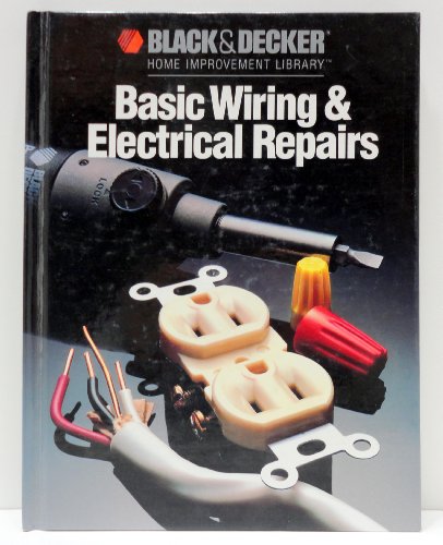 Beispielbild fr Basic Wiring & Electrical Repairs (Black and Decker Home Improvement Library zum Verkauf von SecondSale
