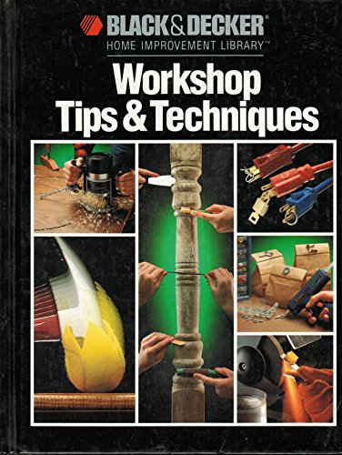 9780865737167: Workshop Tips and Techniques (Black & Decker Home Improvement Library)