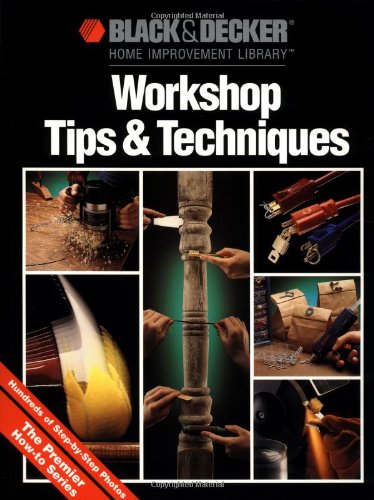 9780865737174: Workshop Tips And Techniques (Black & Decker Home Improvement Library)