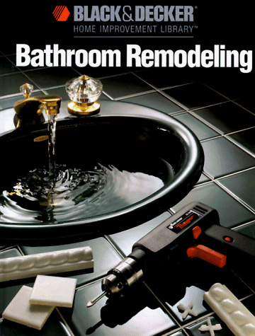 Stock image for Bathroom Remodeling (Black and Decker Home Improvement Library) for sale by Hawking Books
