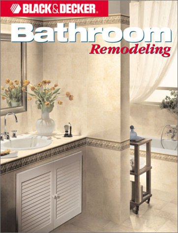 Beispielbild fr Bathroom Remodeling (Black & Decker Home Improvement Library) zum Verkauf von Hastings of Coral Springs