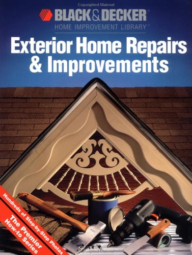 Stock image for Exterior Home Repairs & Improvements (Black & Decker Home Improvement Library) for sale by SecondSale