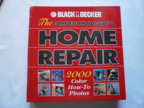 9780865737532: The Complete Photo Guide to Home Repair (Black & Decker Home Improvement Library)